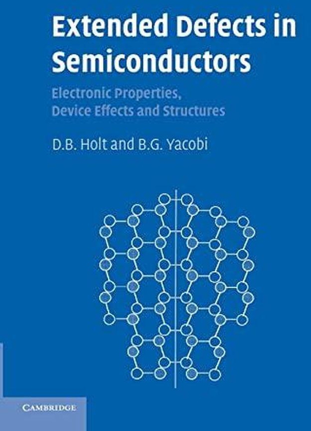 Cambridge University Press Extended Defects in Semiconductors: Electronic Properties, Device Effects and Structures ,Ed. :1