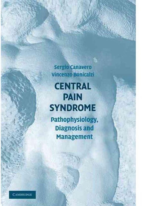 Cambridge University Press Central Pain Syndrome: Pathophysiology, Diagnosis and Management ,Ed. :1