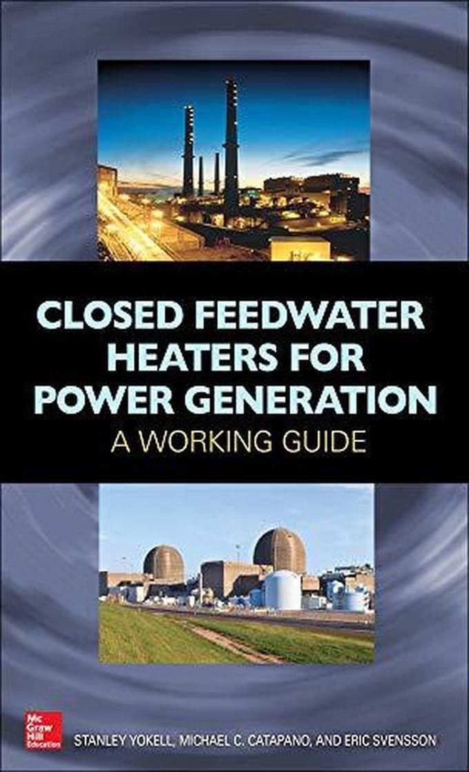 Mcgraw Hill Closed Feedwater Heaters for Power Generation: A Working Guide ,Ed. :1