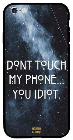 Protective Case Cover For Apple iPhone 6 Plus Don't Touch My Phone You Idiot