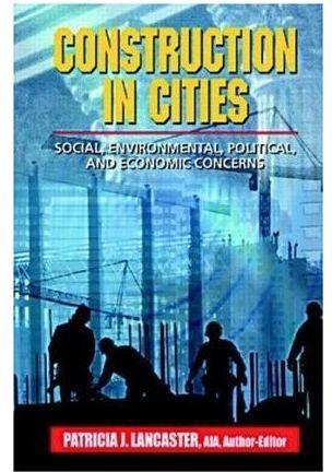 Construction in Cities : Social, Environmental, Political and Economic Concerns