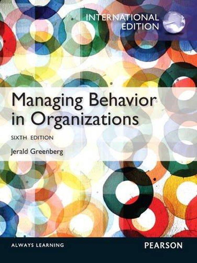 Pearson Managing Behavior in Organizations: International Edition ,Ed. :6