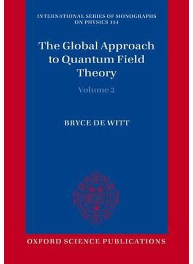 Oxford University Press The Global Approach to Quantum Field Theory