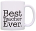 A Gift coffee mug .. Best Teacher Ever