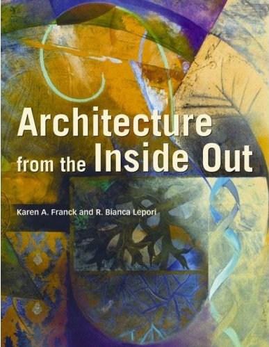 Architecture from the Inside Out: From the Body, the Senses, the Site and the Community