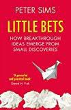 Little Bets: How Big Ideas Emerge from Small Discoveries