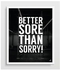 Better Sore Than Sorry Wall Frame