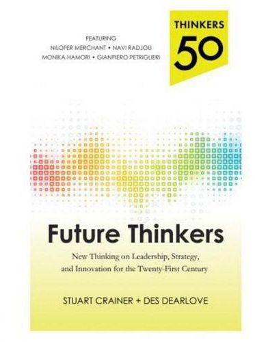 Thinkers 50: Future Thinkers: New Thinking On Leadership - Strategy And Innovation For The 21St Century ,Ed. :1