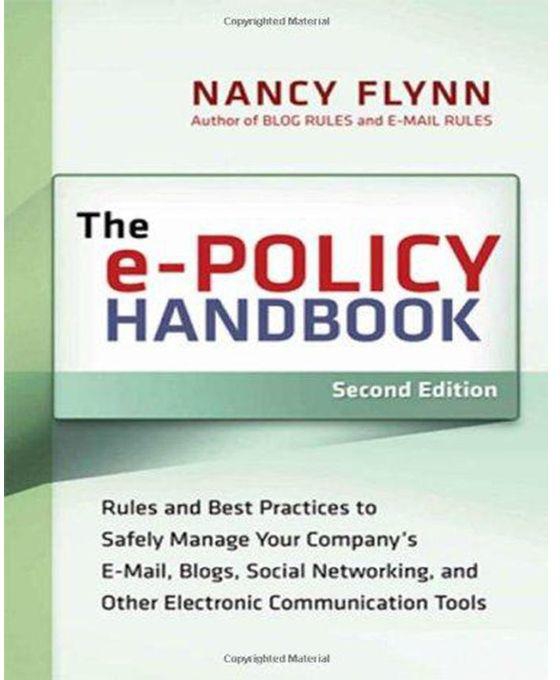 Generic E-Policy Handbook: Rules and Best Practice to Safely Manage Your Company's e-Mail, Blogs, Social Networking, and Other Internet Communication Tools
