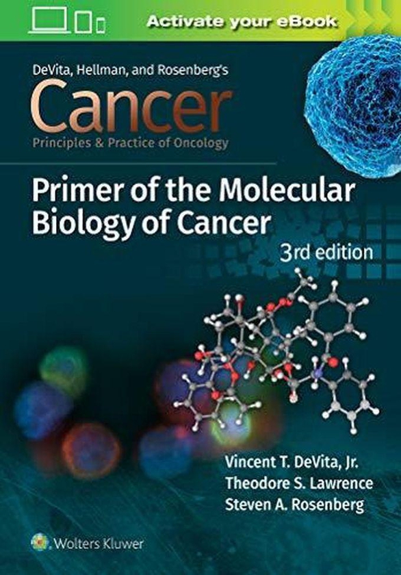 Williams Cancer: Principles and Practice of Oncology Primer of Molecular Biology in Cancer ,Ed. :3