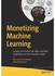 Monetizing Machine Learning: Quickly Turn Python ML Ideas into Web Applications on the Serverless Cloud ,Ed. :1