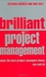 Pearson Brilliant Project Management: What The Best Project Managers Know, Say And Do ,Ed. :1