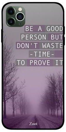 غطاء حماية واقٍ لهاتف أبل آيفون 11 برو ماكس غطاء واقي بعبارة مطبوعة "Be A Good Person But Don't Waste Time To Prove It"