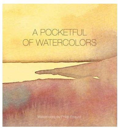 A Pocketful of Watercolours : Watercolours by Philip Enquist