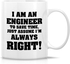 Funny Mug - I'm an Engineer Just Assume I'm Always Right!