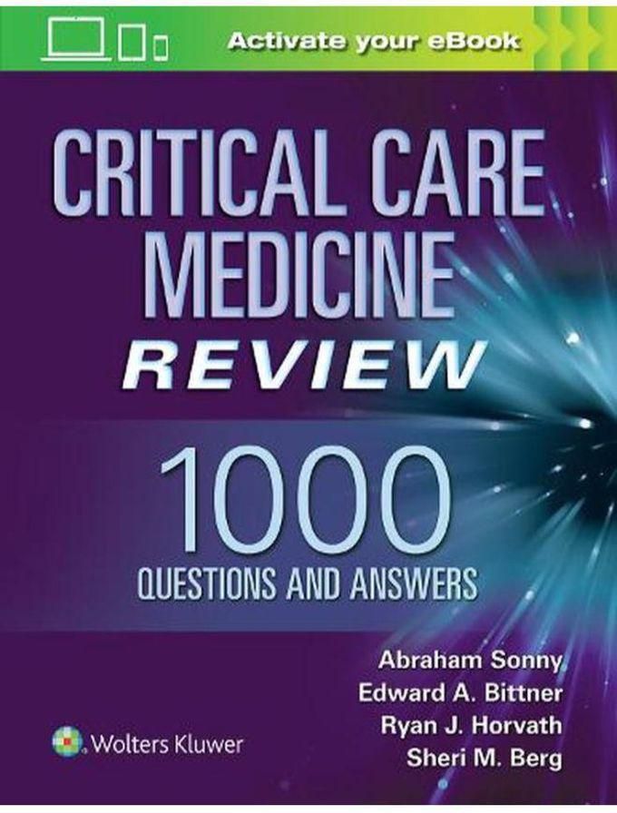 Critical Care Medicine Review: 1000 Questions and Answers ,Ed. :1