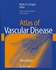 Atlas of Vascular Disease ,Ed. :3